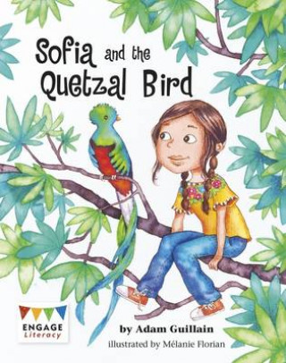 Könyv Sofia and the Quetzal Bird Adam Guillain