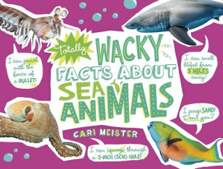 Kniha Totally Wacky Facts About: Sea Animals Cari Meister