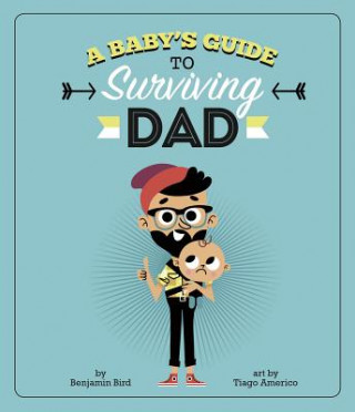 Book Baby's Guide to Surviving Dad Benjamin Bird