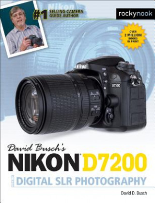 Knjiga David Busch's Nikon D7200 Guide to Digital SLR Photography David D. Busch
