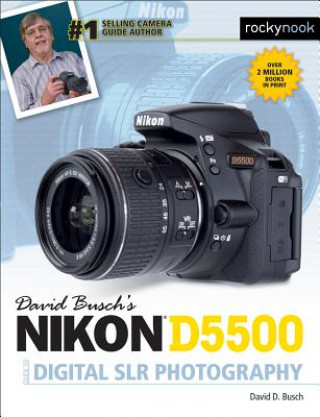 Kniha David Busch's Nikon D5500 Guide to Digital SLR Photography David D. Busch