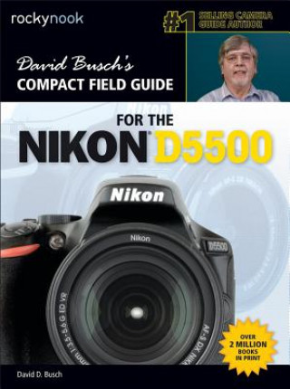 Книга David Busch's Compact Field Guide for the Nikon D5500 David D. Busch