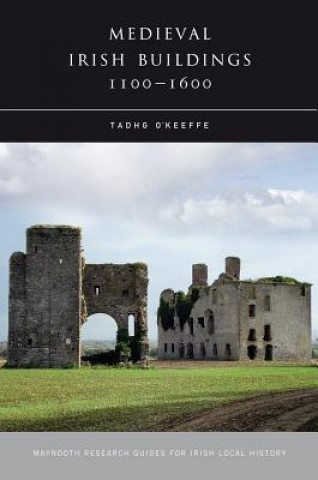 Βιβλίο Medieval Irish Buildings, 1100 - 1600 Tadhg O'Keeffe