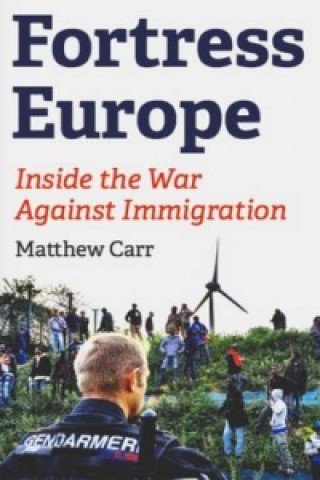 Carte Fortress Europe Matthew Carr