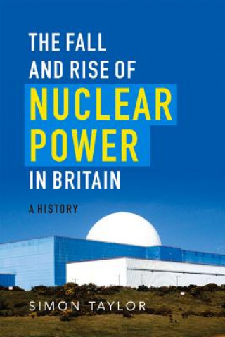 Книга Fall and Rise of Nuclear Power in Britain Simon Taylor