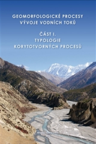 Kniha Geomorfologické procesy vývoje vodních toků Miloslav Šindlar