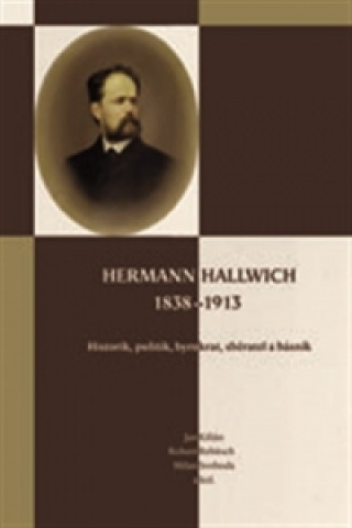 Kniha Hermann Hallwich 1838-1913 Jan Kilián