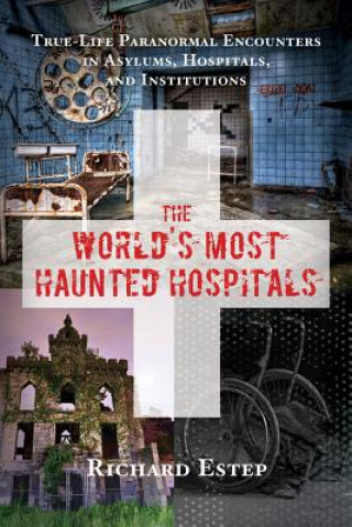 Kniha World's Most Haunted Hospitals Estep
