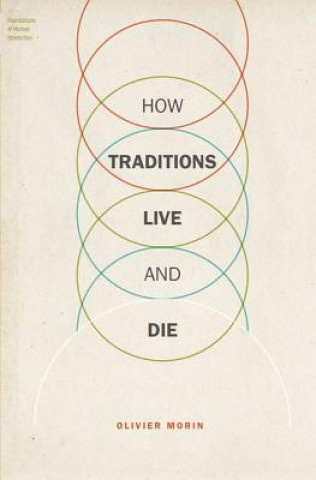 Kniha How Traditions Live and Die Olivier Morin