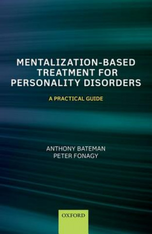 Könyv Mentalization-Based Treatment for Personality Disorders Anthony Bateman