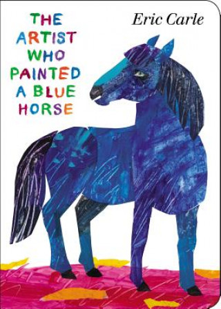 Könyv Artist Who Painted a Blue Horse Eric Carle