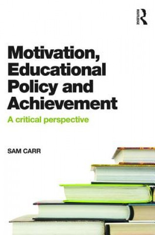Carte Motivation, Educational Policy and Achievement Sam Carr