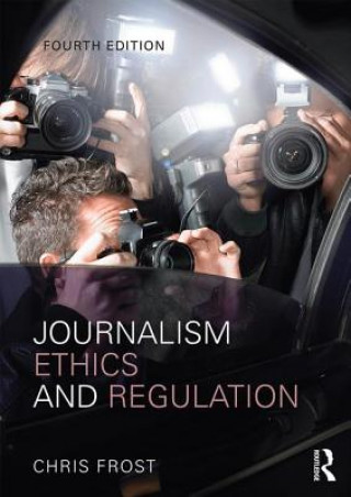 Kniha Journalism Ethics and Regulation Chris Frost