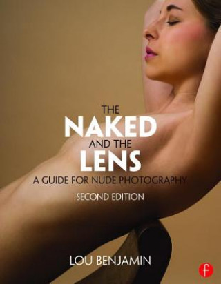 Könyv Naked and the Lens, Second Edition Louis Benjamin