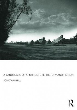 Carte Landscape of Architecture, History and Fiction Jonathan Hill