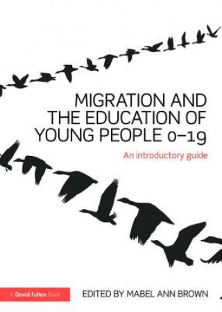 Kniha Migration and the Education of Young People 0-19 Mabel Ann Brown