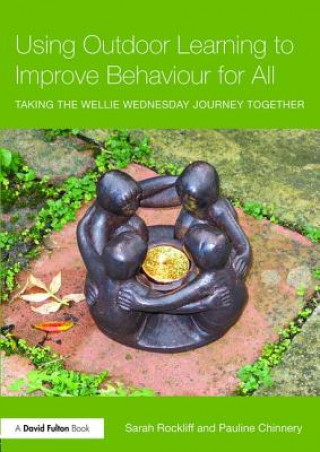 Kniha Using Outdoor Learning to Improve Behaviour for All Sarah Rockliff
