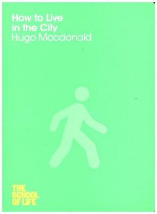 Könyv How to Live in the City Edward The Hugo Hollis School of Life Macdonald