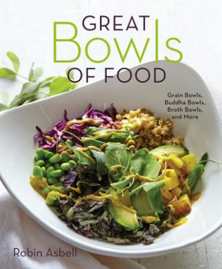 Книга Great Bowls of Food Robin Asbell