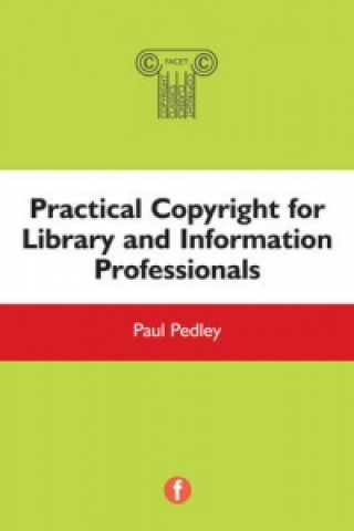 Libro Practical Copyright for Library and Information Professionals Paul Pedley