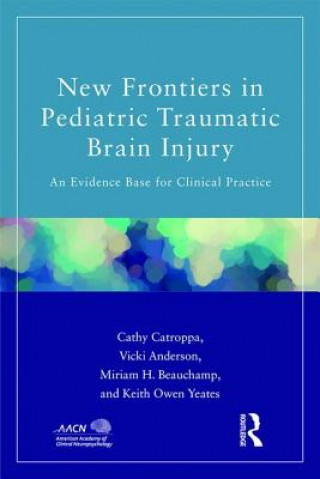 Carte New Frontiers in Pediatric Traumatic Brain Injury Cathy Catroppa