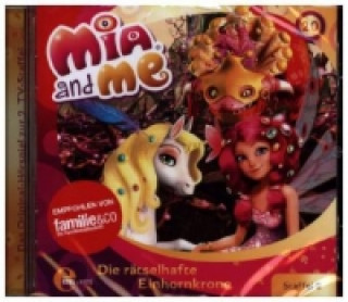 Audio Mia and Me - Die rätselhafte Einhornkrone, 1 Audio-CD Mia And Me