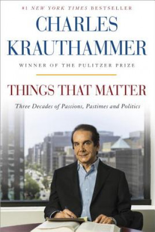 Carte Things That Matter Charles Krauthammer