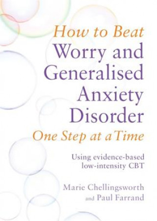 Carte How to Beat Worry and Generalised Anxiety Disorder One Step at a Time Marie Chellingsworth