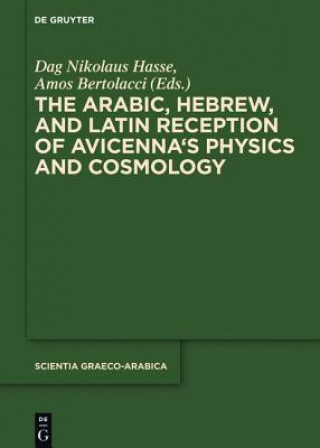 Könyv Arabic, Hebrew and Latin Reception of Avicenna's Physics and Cosmology Dag Nikolaus Hasse