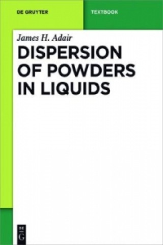 Knjiga Dispersion of Powders in Liquids James Adair