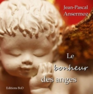 Könyv Le bonheur des anges Jean-Pascal Ansermoz