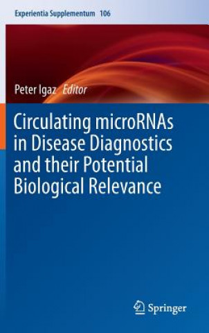 Kniha Circulating microRNAs in Disease Diagnostics and their Potential Biological Relevance Peter Igaz