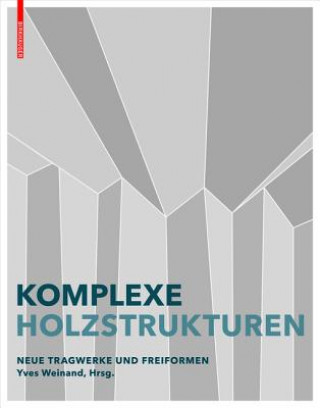 Kniha Neue Holztragwerke Yves Weinand
