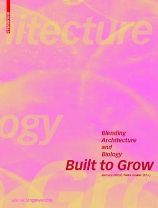 Carte Built to Grow - Blending architecture and biology Barbara Imhof