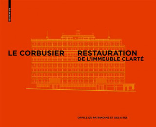 Kniha Le Corbusier & Pierre Jeanneret - Restauration de l'Immeuble Clarté, Genève Office du patrimoine et des sites