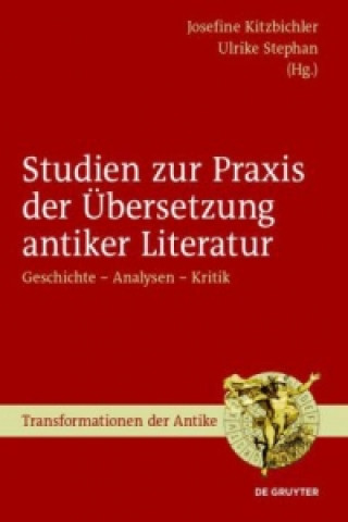 Kniha Studien zur Praxis der Übersetzung antiker Literatur Josefine Kitzbichler