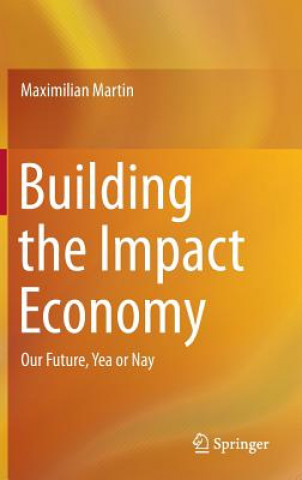 Könyv Building the Impact Economy Maximilian Martin