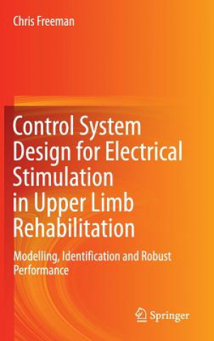 Könyv Control System Design for Electrical Stimulation in Upper Limb Rehabilitation Chris Freeman