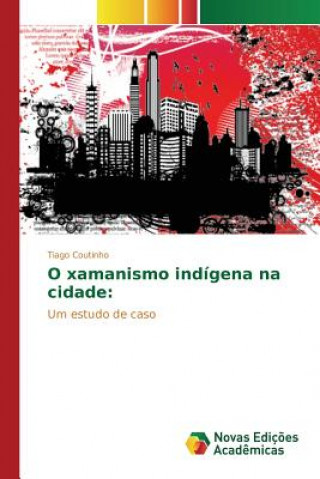 Könyv O xamanismo indigena na cidade Coutinho Tiago