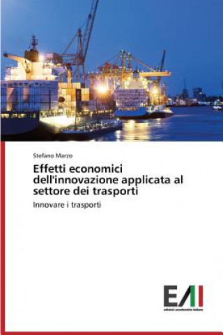 Kniha Effetti economici dell'innovazione applicata al settore dei trasporti Marzo Stefano