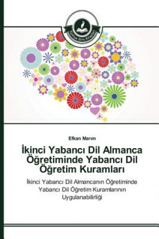 Könyv &#304;kinci Yabanc&#305; Dil Almanca OE&#287;retiminde Yabanc&#305; Dil OE&#287;retim Kuramlar&#305; Mar M Efkan
