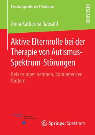 Kniha Aktive Elternrolle bei der Therapie von Autismus-Spektrum-Stoerungen Anna Katharina Rabsahl