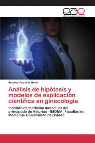 Livre Analisis de hipotesis y modelos de explicacion cientifica en ginecologia Diaz De La Noval Begona