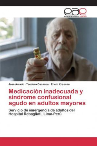 Kniha Medicacion inadecuada y sindrome confusional agudo en adultos mayores Amado Jose