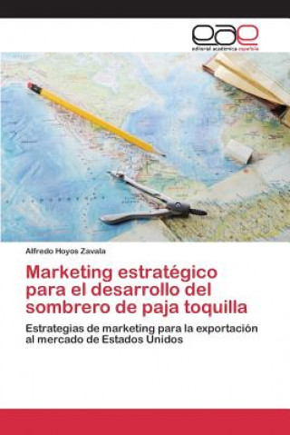 Carte Marketing estrategico para el desarrollo del sombrero de paja toquilla Hoyos Zavala Alfredo