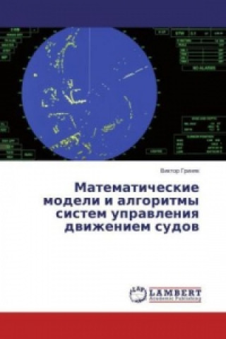 Kniha Matematicheskie modeli i algoritmy sistem upravleniya dvizheniem sudov Viktor Grinyak