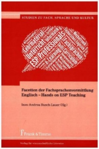 Книга Facetten der Fachsprachenvermittlung Englisch - Hands on ESP Teaching Ines-Andrea Busch-Lauer