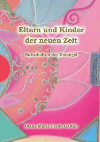 Knjiga Eltern und Kinder der neuen Zeit Diana Maria Prado Gaitan