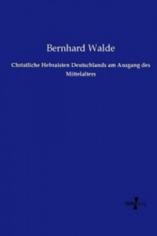 Buch Christliche Hebraisten Deutschlands am Ausgang des Mittelalters Bernhard Walde