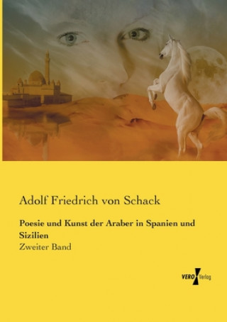 Książka Poesie und Kunst der Araber in Spanien und Sizilien Adolf Friedrich von Schack